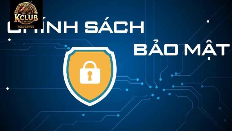 Chính sách bảo mật KCLUB với thông tin khách hàng