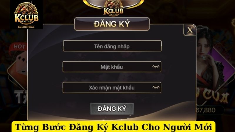 Đăng Ký KCLUB - Thao Tác Đơn Giản Trải Nghiệm An Toàn Hướng dẫn quy trình đăng ký KCLUB đơn giản