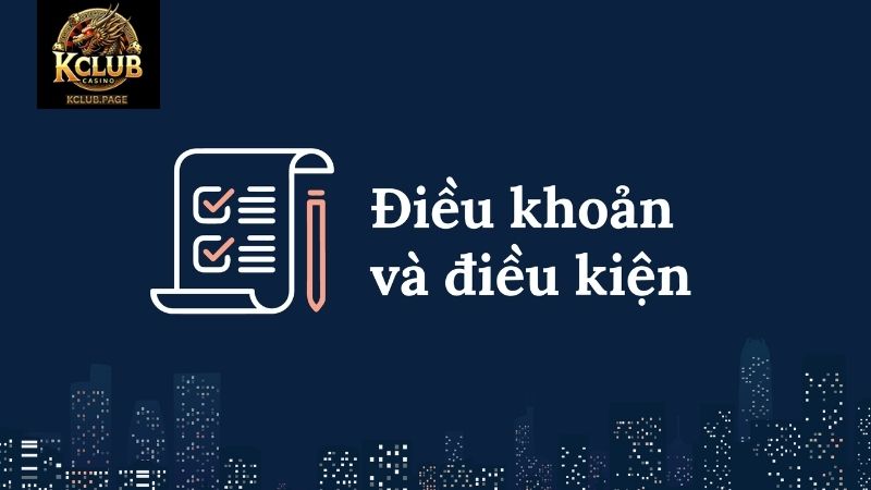 Điều Khoản Và Điều Kiện KCLUB - Cập Nhật Thông Tin Mới 2026 Thông tin sơ bộ về điều khoản và điều kiện KCLUB