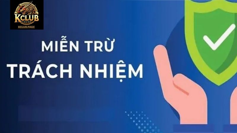 Miễn Trừ Trách Nhiệm KCLUB – Chính Sách Pháp Lý Quan Trọng Vai trò của chính sách miễn trừ trách nhiệm KCLUB